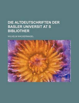 Book cover for Die Altdeutschriften Der Basler Universit at S Bibliother