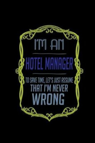 Cover of I'm an hotel manager to save time, let's just assume that i'm never wrong