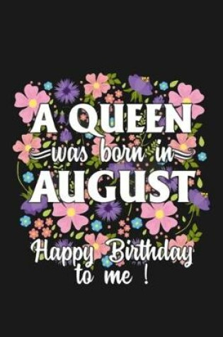 Cover of A Queen Was Born in August Happy Birthday to Me