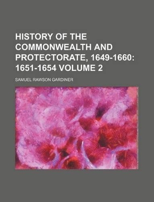 Book cover for History of the Commonwealth and Protectorate, 1649-1660 Volume 2