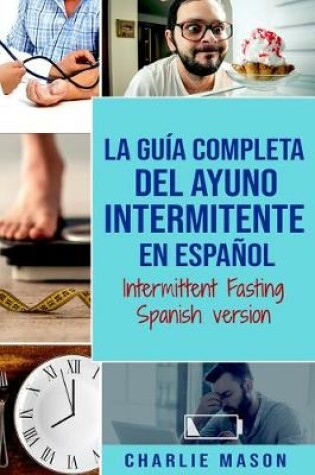 Cover of La Guía Completa Del Ayuno Intermitente En Español/ Intermittent Fasting Spanish Version