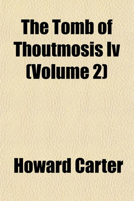 Book cover for The Tomb of Thoutmosis IV (Volume 2)