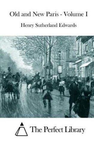 Cover of Old and New Paris - Volume I