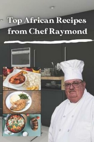 Cover of Top African Recipes from Chef Raymond