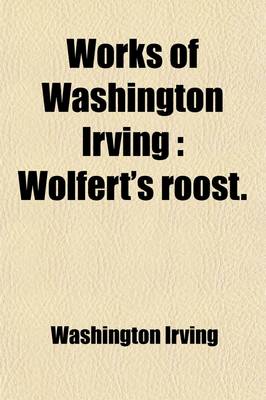 Book cover for Works of Washington Irving (Volume 26); Wolfert's Roost