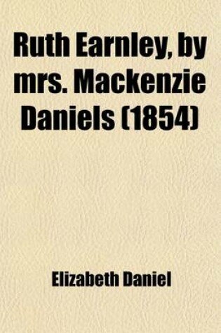 Cover of Ruth Earnley, by Mrs. MacKenzie Daniels