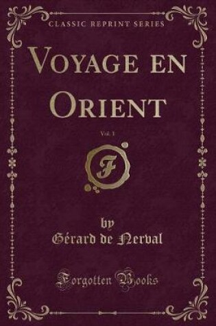 Cover of Voyage en Orient, Vol. 1 (Classic Reprint)