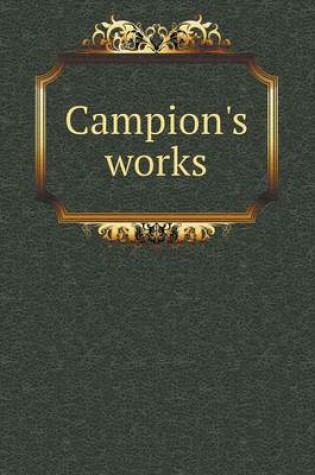 Cover of Campion's Works