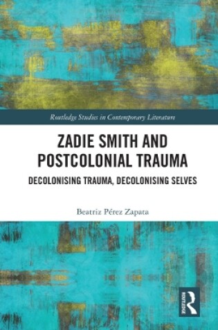 Cover of Zadie Smith and Postcolonial Trauma