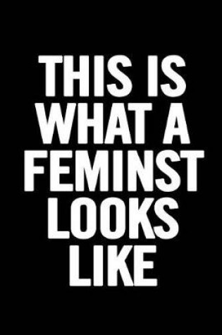 Cover of This Is What a Feminist Looks Like