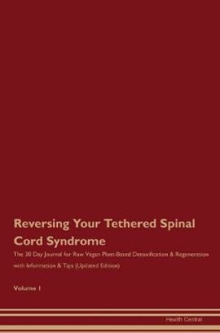 Cover of Reversing Your Tethered Spinal Cord Syndrome