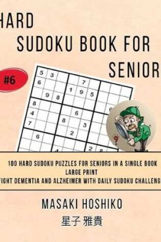 Cover of Hard Sudoku Book For Seniors # 6