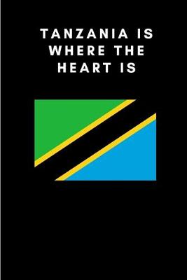 Cover of Tanzania is where the heart is