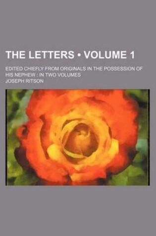 Cover of The Letters (Volume 1); Edited Chiefly from Originals in the Possession of His Nephew in Two Volumes