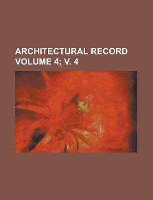 Book cover for Architectural Record Volume 4; V. 4