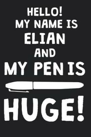 Cover of Hello! My Name Is ELIAN And My Pen Is Huge!