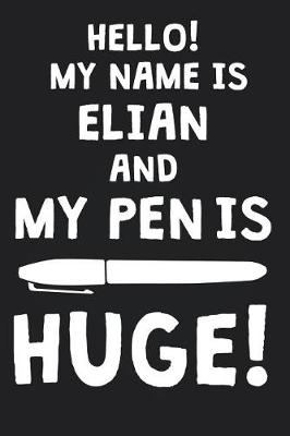 Book cover for Hello! My Name Is ELIAN And My Pen Is Huge!