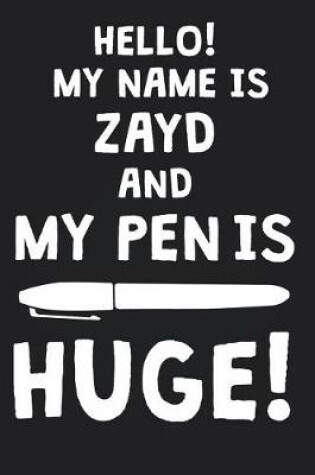 Cover of Hello! My Name Is ZAYD And My Pen Is Huge!