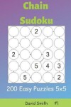 Book cover for Chain Sudoku - 200 Easy Puzzles 5x5 Vol.1