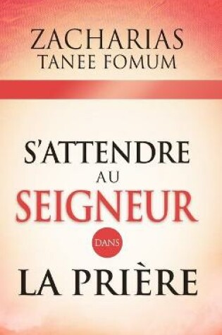 Cover of S'Attendre au Seigneur Dans la Priere