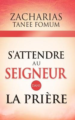 Book cover for S'Attendre au Seigneur Dans la Priere