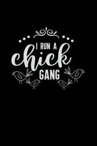 Cover of I Run a Chick Gang