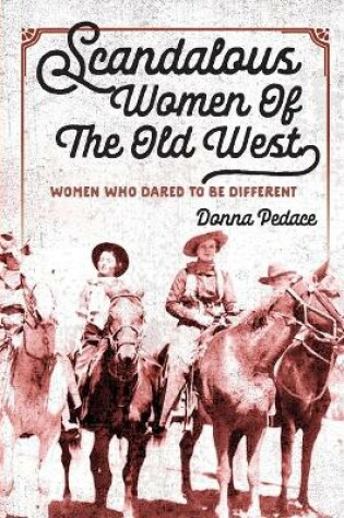 Cover of Scandalous Women Of The Old West