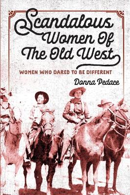 Book cover for Scandalous Women Of The Old West