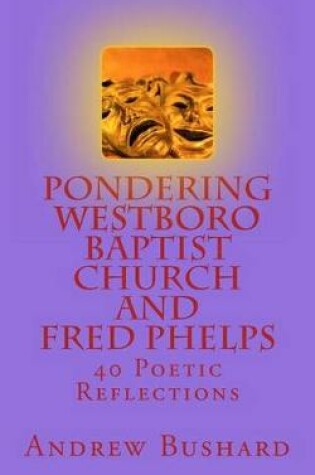 Cover of Pondering Westboro Baptist Church and Fred Phelps