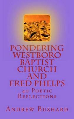 Book cover for Pondering Westboro Baptist Church and Fred Phelps