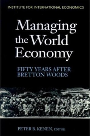 Cover of Managing the World Economy – Fifty Years After Bretton Woods