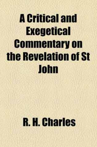 Cover of A Critical and Exegetical Commentary on the Revelation of St John