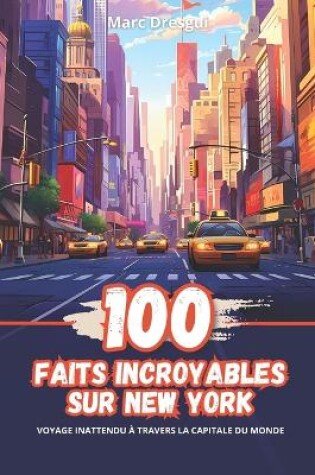 Cover of 100 Faits Incroyables sur New York