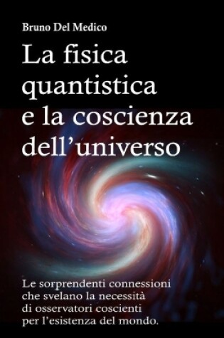 Cover of La fisica quantistica e la coscienza dell'universo