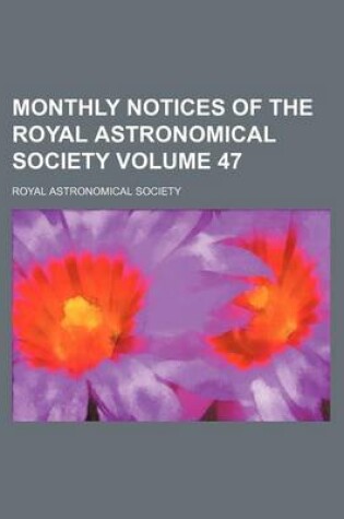 Cover of Monthly Notices of the Royal Astronomical Society Volume 47