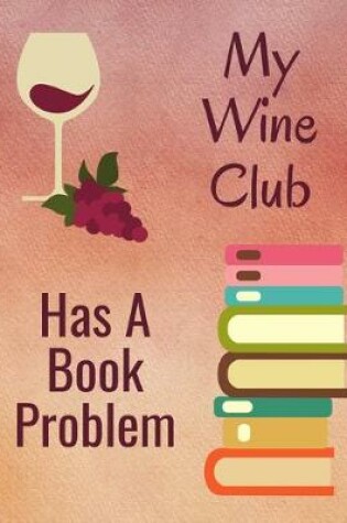 Cover of My Wine Club Has A Book Problem