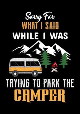 Book cover for Sorry for What I Said While I Was Trying to Park the Camper