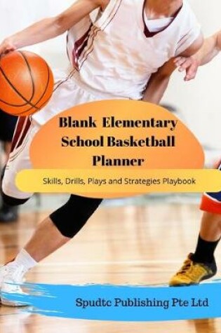 Cover of Blank Elementary School Basketball Planner