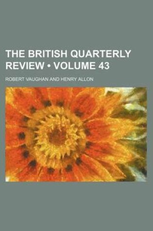 Cover of The British Quarterly Review (Volume 43)