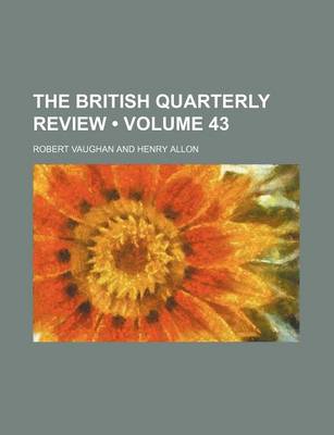 Book cover for The British Quarterly Review (Volume 43)