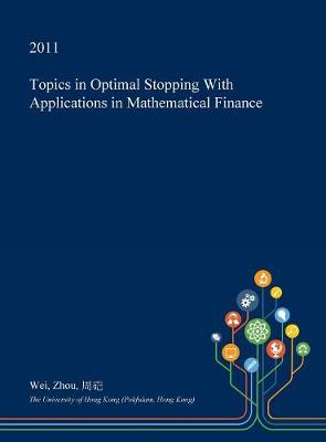 Book cover for Topics in Optimal Stopping with Applications in Mathematical Finance