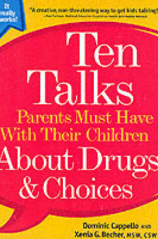 Cover of Ten Talks Parents Must Have with Their Children About Drugs and Choices