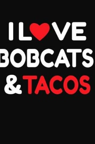 Cover of I Love Bobcats & Tacos