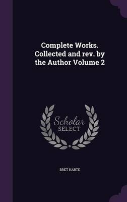 Book cover for Complete Works. Collected and REV. by the Author Volume 2