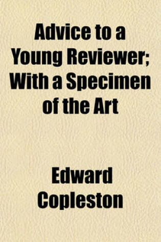 Cover of Advice to a Young Reviewer; With a Specimen of the Art