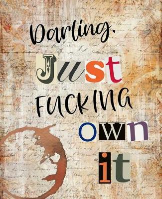 Book cover for Darling Just Fucking Own It
