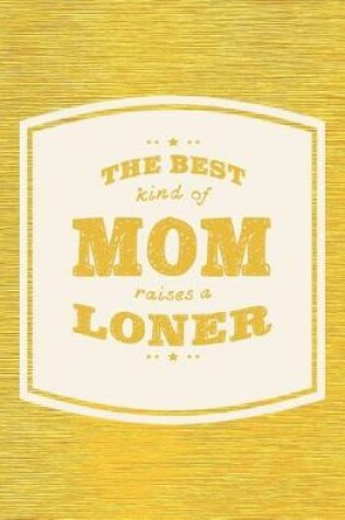 Cover of The Best Kind Of Mom Raises A Loner