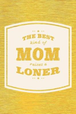 Book cover for The Best Kind Of Mom Raises A Loner