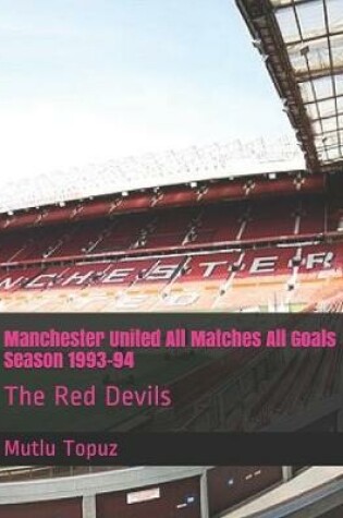 Cover of Manchester United All Matches All Goals Season 1993-94