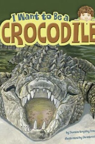 Cover of I Want to Be a Crocodile